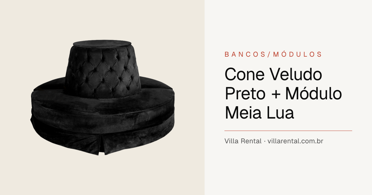 Cone Veludo Preto + Módulo Meia Lua | Banco/Ilha Lounge | Villa Rental